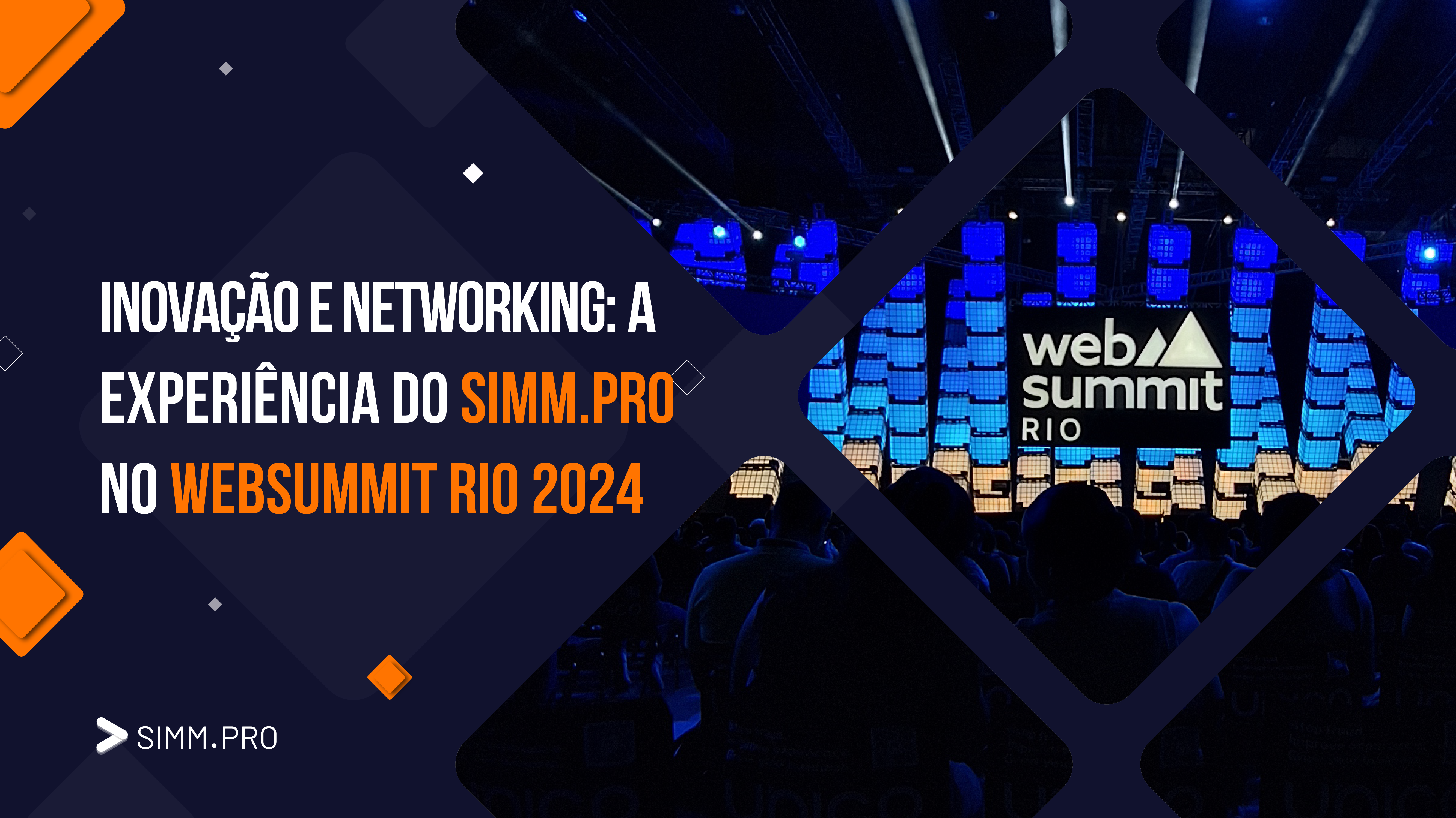 Inovação e Networking: A Experiência do SIMM.PRO no WebSummit Rio 2024
