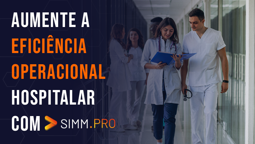 Aumente a eficiência operacional hospitalar com SIMM.PRO